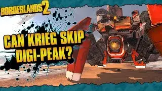 Borderlands 2 | Is It Possible To Skip Digistruct Peak With Krieg?