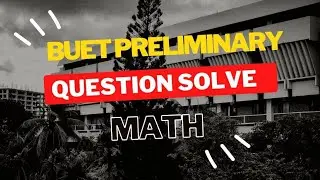 BUET Preliminary 2021-2022 Math  Question Solve