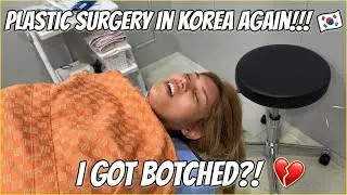 I Got PLASTIC SURGERY in KOREA AGAIN! BECAUSE I GOT BOTCHED?! :( EP. 1