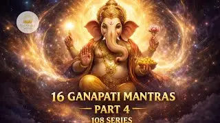 👉 16 Ganapati Mantras 🔱 | Part 4 | 108 Series | Remove Obstacles & Attract Success