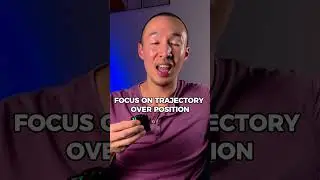 Life Changing Mindset Shift #8: Focus On Trajectory Over Position