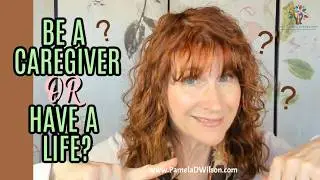 How to Stop Caregiving From Taking Over Your Life | Caregiver Tips for Elderly Parent Care