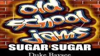 SUGAR SUGAR   Duke Baysee