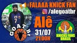 Programa FALA KNICK FAN com o Torcedor AL&Ecirc; do GOAT BR