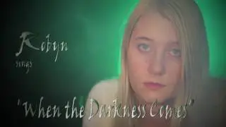 Robyn -  When the Darkness Comes