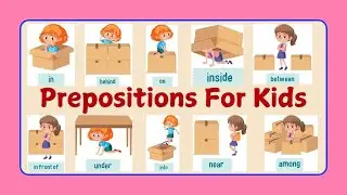 Prepositions For Kids | Basic Prepositions With Pictures | English Grammar Video