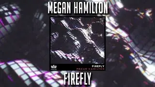 Megan Hamilton - Firefly