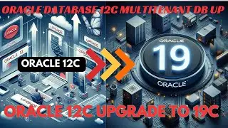 [Migrate Oracle 12c to 19c]: Upgrading Oracle 12c to 19c Multitenant Database || CDB || PDB