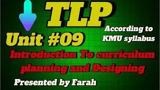 TLP  Unit #9 complete |Introduction to curriculum Planning And Designing |@Nursingwithfarah