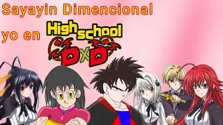 Yo en High School DXD | Sayayin Dimencional (Capítulo 5)