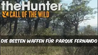 theHunter Call of the Wild - Die besten Waffen f&uuml;r Parque Fernando