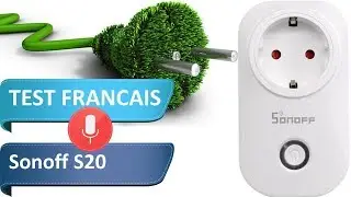 Sonoff S20 : Test des prises électriques connectée à Google Home ou votre smartphone