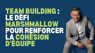 Team Building : Le D&eacute;fi Marshmallow pour Renforcer la Coh&eacute;sion d'&Eacute;quipe