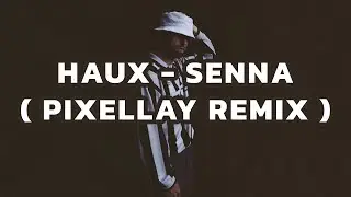 Haux - Senna (Pixellay Remix)