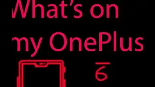 What's on my OnePlus 6 in 2020!