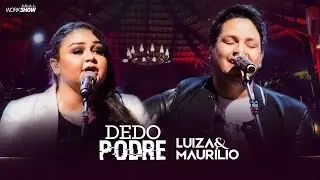 Luiza e Maur&iacute;lio &ndash; Dedo podre - DVD Luiza e Maur&iacute;lio Ao Vivo #LuizaeMaurilioAoVivo