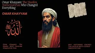 Omar Khayyam: The Forgotten Muslim Mathematical Genius