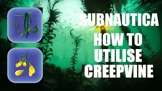 How To Utilise Creepvine - Subnautica