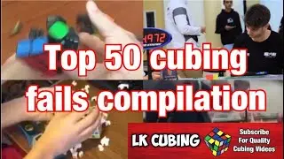 Ultimate Top 50 Cubing Fails compilation