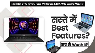 MSI Titan GT77 Review- Core i9 13th Gen & RTX 4080 Gaming Monster | Review in Hindi | Features