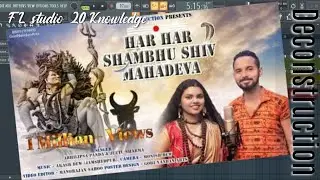 FL STUDIO 20 KNOWLEDGE-HAR HAR SHAMBHU SHIV MAHADEVA-DECONSTRUCTION-FLP PROJECT--;; HAR HAR MAHADEV