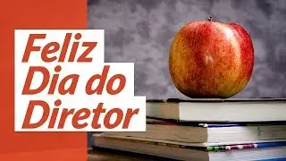 Feliz Dia do Diretor! (Mensagem Dia do Diretor)