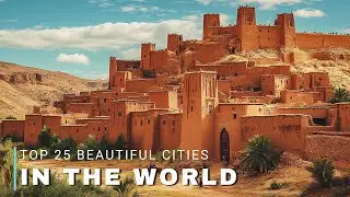 Wonders of The World | Top 25 Beautiful Cities In The World To Visit 2025 |  Travel Video 4K