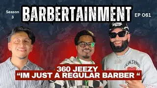 360 Jeezy: Start YouTube NOW, Edit Yourself, & Life Beyond Barbering- Ep 061 BARBERTAINMENT