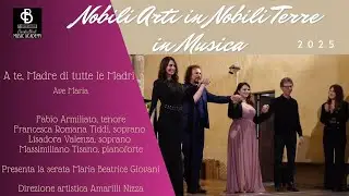 A te, Madre di tutte le Madri. Ave Maria - Nobili arti in nobili terre in musica 2025