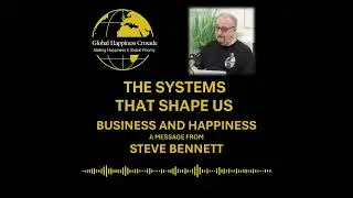 01. Global Happiness Crusade Systems That Shape Us Business & Happiness 3mins 18secs