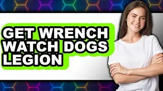 How to Get Wrench Watch Dogs Legion (only Way)