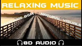 Relaxing nature sounds 8d Audio, Stress Relief Music, Meditation Music, Sleep Music, Calming Music