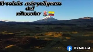El volcán 🌋más peligroso del Ecuador  Chalupas  es más peligroso que el mismo cotopaxi