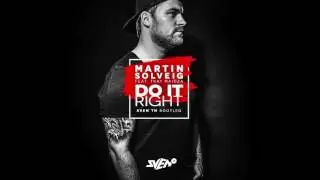 Martin Solveig feat.Tkay Maidza - Do It Right (SvenTM Bootleg)