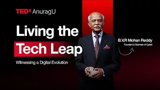 Living the Tech Leap | Dr. B.V.R. MOHAN REDDY | TEDxAnuragU