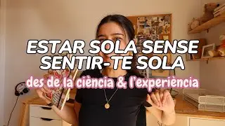 com sentir-se bé estant sola | centrar-te en tu i gaudir de la teva pròpia companyia 🌟🌱💐