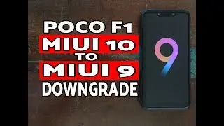 Poco F1 Downgrade to MIUI 9 | Poco F1 MIUI 10 to MIUI 9