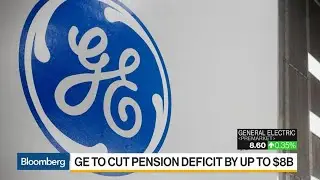 GE Pension Benefits Freeze May Cut Deficit Up to $8 Billion