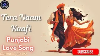 Tera Naam Hi Kaafi ❤️ | New Punjabi Romantic Love Song | Heart Touching Love Vibes 2025