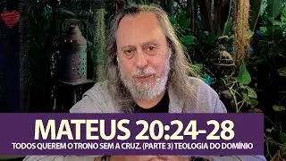 MATEUS 20:24-28 - TODOS QUEREM O TRONO SEM A CRUZ. - Teologia do Dominio. (Parte 3)