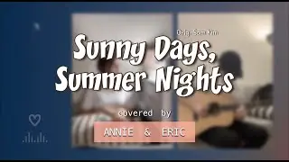 Sunny Days, Summer Nights (cover) Sam Kim - Annie & Eric