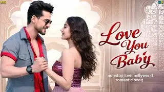 Nonstop Love Mashup 💕 | Love You Baby | Bollywood Romantic Mystic Song #NonstopLove #HindiMashup