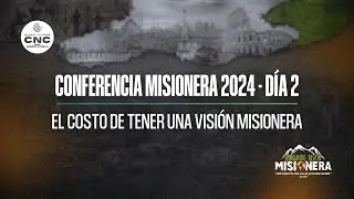 Conferencia Misionera 2024 - D&iacute;a 2 