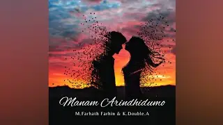 MANAM ARINDHIDUMO &bull; Official song | M.Farhath Farhin | K.Double.A