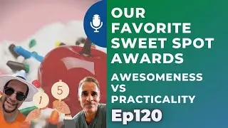 Our Favorite Sweet Spot Awards: Awesomeness vs Practicality | Ep120 | 10.16.21