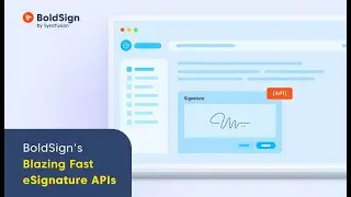 BoldSign&rsquo;s Blazing Fast eSignature APIs