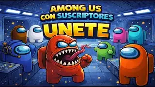 Unete a jugar Among us con Suscriptores - Among us
