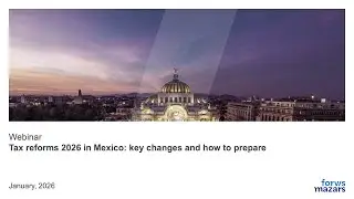 Webinar: Tax reforms 2026 in Mexico. Key changes and how to prepare