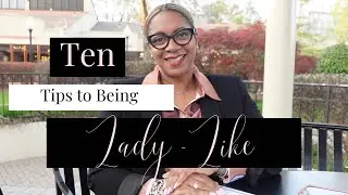 Ten Tips to Being Lady-Like