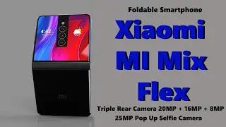 Xiaomi Mi Mix Flex Introduction Concept, the Foldable Smartphone !!!